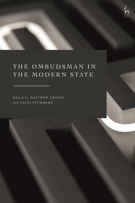The Ombudsman in the Modern State - Groves, Matthew (Editor), and Stuhmcke, Anita (Editor)
