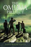 The Omieja Project: Adventure on the Appalachian Trail Volume 1