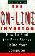 The On-Line Investor, Revised Edition: How to Find the Best Stocks Using Your Computer - Allrich, Ted