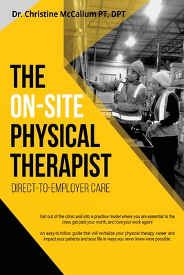 The On-Site Physical Therapist: Direct-to-Employer Care - McCallum, Christine