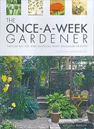 The Once-a-week Gardener: Time-saving Tips and Essential Tasks Season-by-season