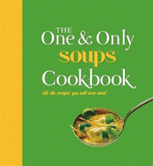 The One and Only Soups Cookbook