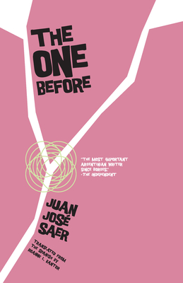 The One Before - Saer, Juan Jose, and Kantor, Roanne (Translated by)