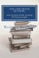 The One Hour Author: non-fiction book writing for busy people