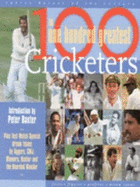 The one hundred greatest cricketers