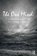 The One Mind: C. G. Jung and the Future of Literary Criticism