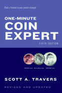 The One-Minute Coin Expert, Edition #5 - Travers, Scott A