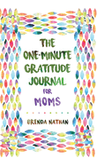 The One-Minute Gratitude Journal for Moms: Simple Journal to Increase Gratitude and Happiness