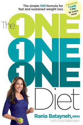 The One One One Diet: The Simple 1:1:1 Formula for Fast and Sustained Weight Loss - Batayneh, Rania, and Adamson, Eve