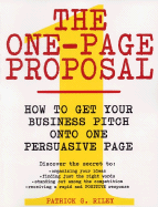 The One-Page Proposal: How to Get Your Business Pitch Onto One Persuasive Page