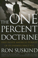 The One Percent Doctrine: Deep Inside America's Pursuit of Its Enemies Since 9/11 - Suskind, Ron