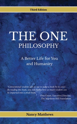 The One Philosophy: A Better Life For You And Humanity - Matthews, Nancy