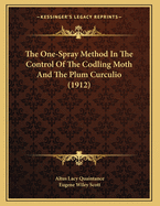 The One-Spray Method in the Control of the Codling Moth and the Plum Curculio (1912)