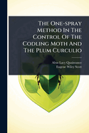 The One-spray Method In The Control Of The Codling Moth And The Plum Curculio