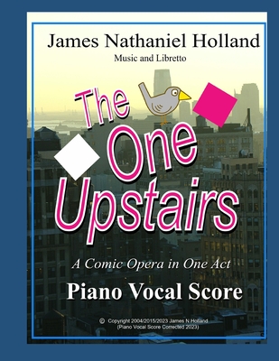 The One Upstairs: A Comic Opera in One Act Piano Vocal Score - Holland, James Nathaniel