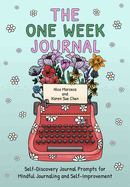 The One Week Journal: self-Discovery Journal Prompts for Mindful Journaling and Self-Improvement (Includes Stress-Relief Coloring Pages for Adults)