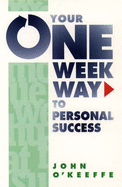 The One Week Way to Personal Success - O'Keefe, John