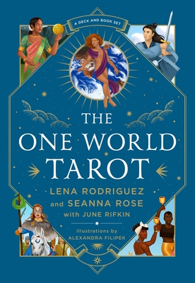 The One World Tarot: A Deck and Book Set - Rodriguez, Lena, and Rose, Seanna, and Rifkin, June