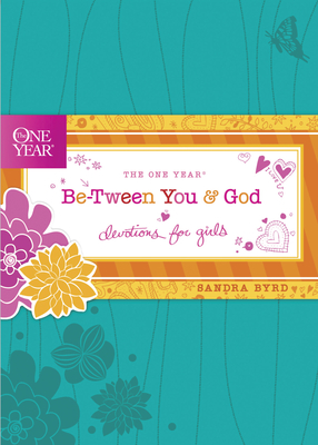 The One Year Be-Tween You and God: Devotions for Girls - Byrd, Sandra