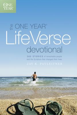 The One Year Life Verse Devotional: 365 Stories of Remarkable People and the Scripture That Changed Their Lives - Payleitner, Jay