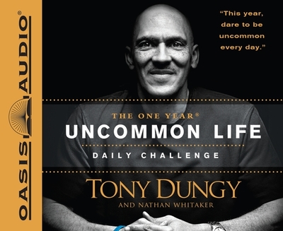 The One Year Uncommon Life Daily Challenge - Dungy, Tony, and Whitaker, Nathan, and Lazarre-White, Adam (Narrator)