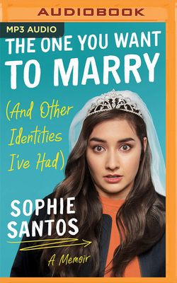 The One You Want to Marry (and Other Identities I've Had): A Memoir - Santos, Sophie (Read by), and Soloway, Joey (Introduction by)