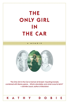 The Only Girl in the Car: A Memoir - Dobie, Kathy