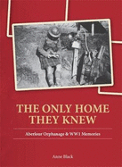 The Only Home They Knew: Aberlour Orphanage & WW1 Memories