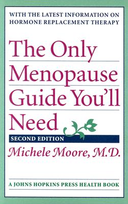 The Only Menopause Guide You'll Need - Moore, Michele C