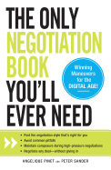 The Only Negotiation Book You'll Ever Need: Find the Negotiation Style That's Right for You, Avoid Common Pitfalls, Maintain Composure During High-Pressure Negotiations, and Negotiate Any Deal - Without Giving in