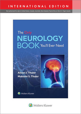 The Only Neurology Book You'll Ever Need: Print + eBook with Multimedia - Thaler, Alison I., and Thaler, Malcolm S.