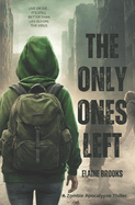 The Only Ones Left: A YA Zombie Apocalypse Story