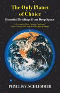 The Only Planet of Choice: Essential Briefings From Deep Space