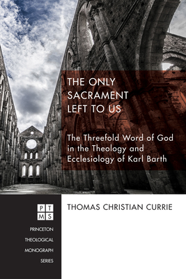 The Only Sacrament Left to Us - Currie, Thomas Christian