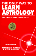 The Only Way to Learn Astrology, Volume 1 - March, Marion D