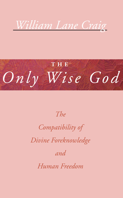 The Only Wise God - Craig, William L