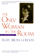 The Only Woman in the Room - Gordon, Beate Sirota