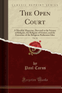 The Open Court, Vol. 16: A Monthly Magazine, Devoted to the Science of Religion, the Religion of Science, and the Extension of the Religious Parliament Idea (Classic Reprint)