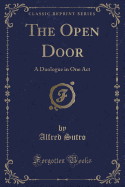 The Open Door: A Duologue in One Act (Classic Reprint)