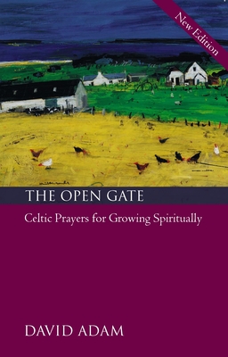 The Open Gate: Celtic Prayers for Growing Spiritually - Adam, David, The Revd Canon
