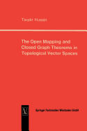 The Open Mapping and Closed Graph Theorems in Topological Vector Spaces