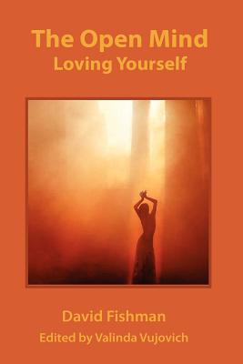 The Open Mind: Loving Your Self - Fishman, David