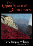 The Open Space of Democracy - Williams, Terry Tempest