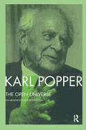The Open Universe: An Argument for Indeterminism From the Postscript to The Logic of Scientific Discovery
