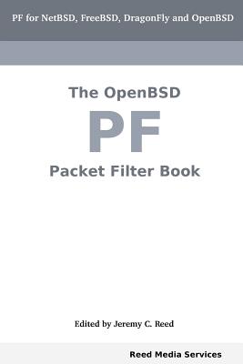 The Openbsd Pf Packet Filter Book - Reed, Jeremy C (Editor)