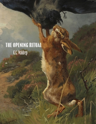 The Opening Ritual - Waldrep, G C