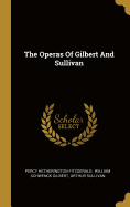 The Operas Of Gilbert And Sullivan