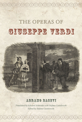 The Operas of Giuseppe Verdi - Basevi, Abramo, and Schneider, Edward (Translated by), and Castelvecchi, Stefano (Translated by)