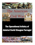 The Operational Artistry of Admiral David Glasgow Farragut