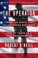 The Operator: Firing the Shots That Killed Osama Bin Laden and My Years as a Seal Team Warrior